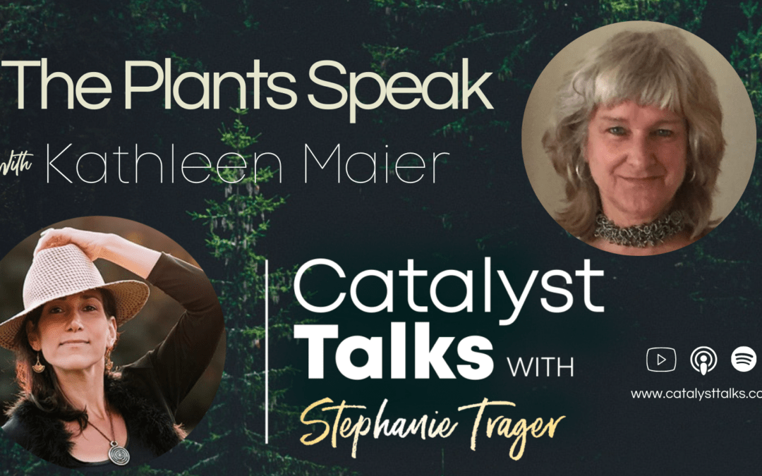 #9 The Plants Speak with Kathleen Maier