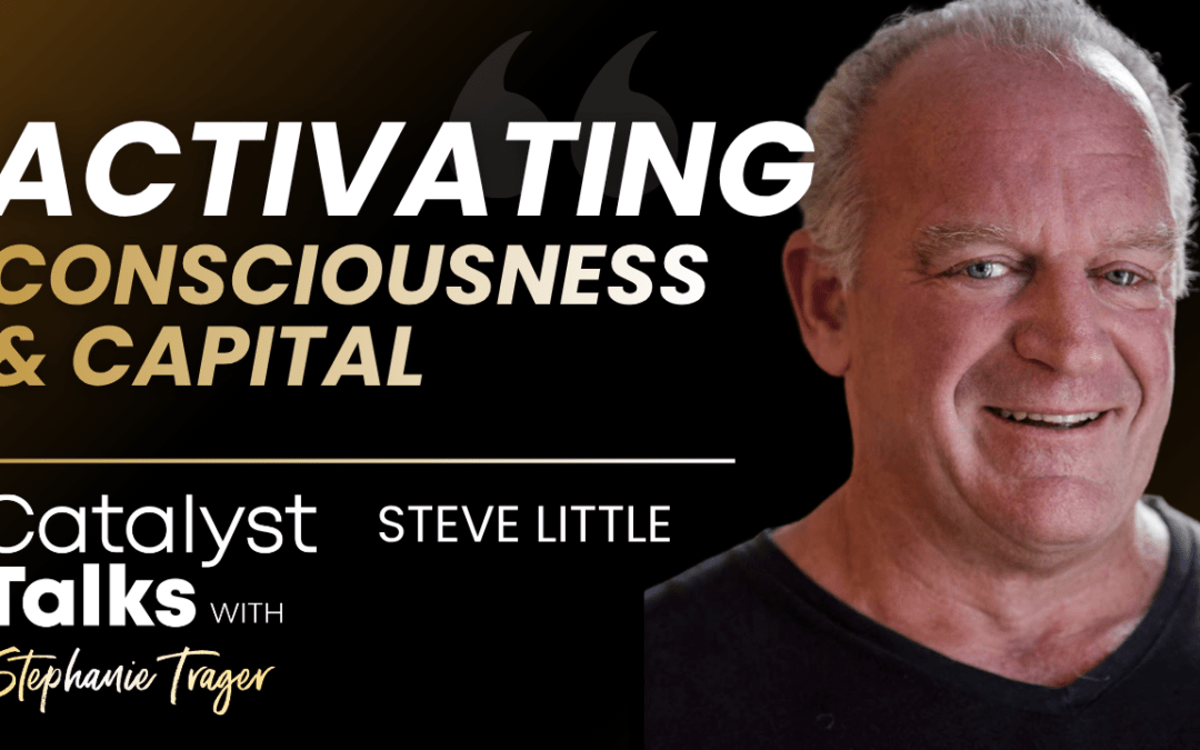 #10 Activating Consciousness & Capital
