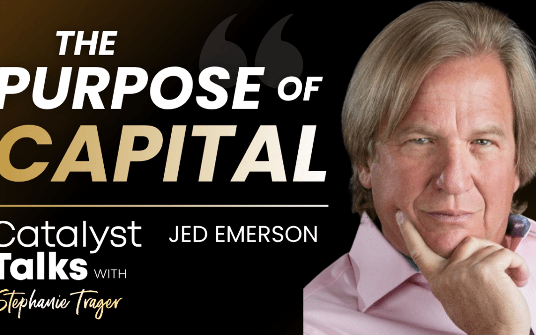 #24 Jed Emerson: The Purpose of Capital