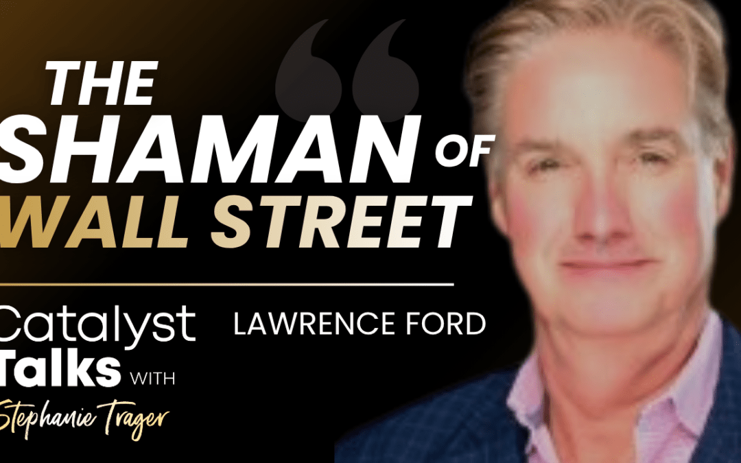 #25 Lawrence Ford: The Shaman of Wall Street