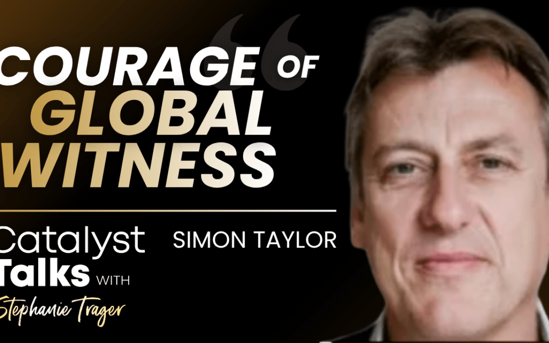 #23 Simon Taylor: Courage of a Global Witness