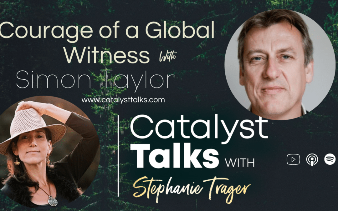 #23 Simon Taylor: Courage of a Global Witness