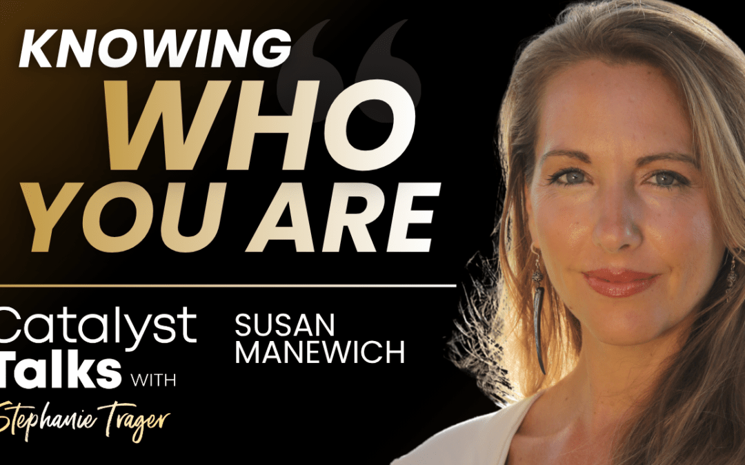 #26 Susan Manewich: Knowing Who You Are