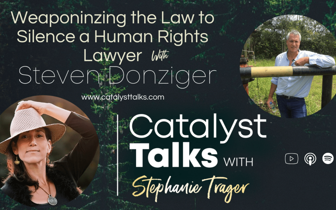 #27 Weaponizing the Law with Steven Donziger