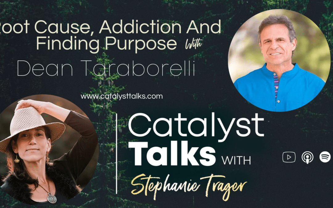 #31 Root Cause, Addiction and Finding Purpose with Dean Taraborelli
