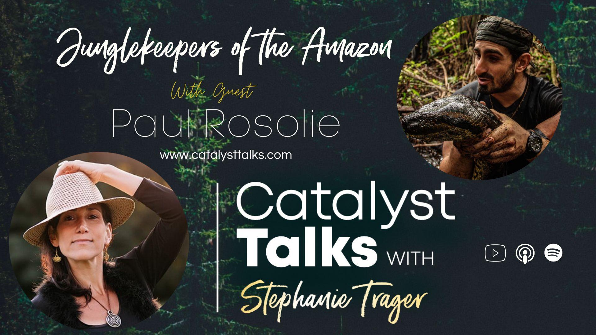 #33 Junglekeepers of the Amazon with Paul Rosolie - Stephanie Trager