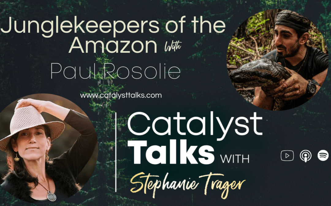 #33 Junglekeepers of the Amazon with Paul Rosolie
