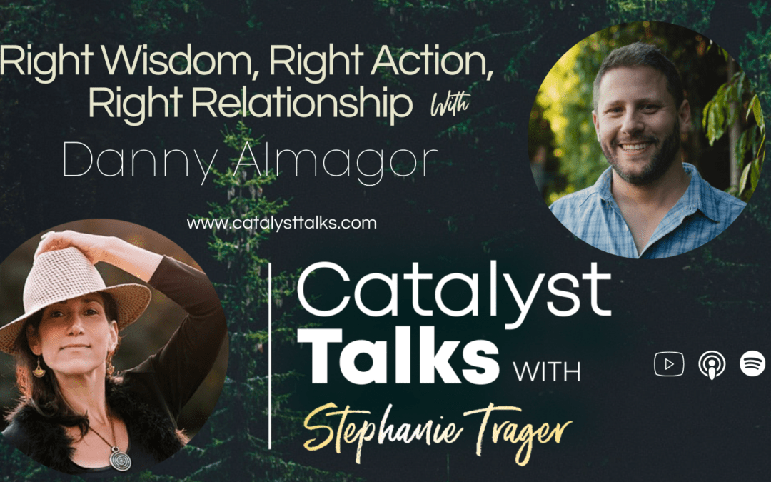 #42 Right Wisdom, Right Action with Danny Almagor