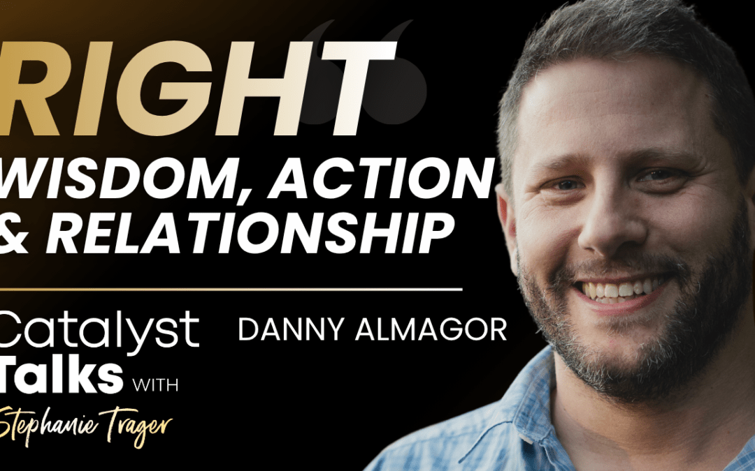 #42 Right Wisdom, Right Action with Danny Almagor