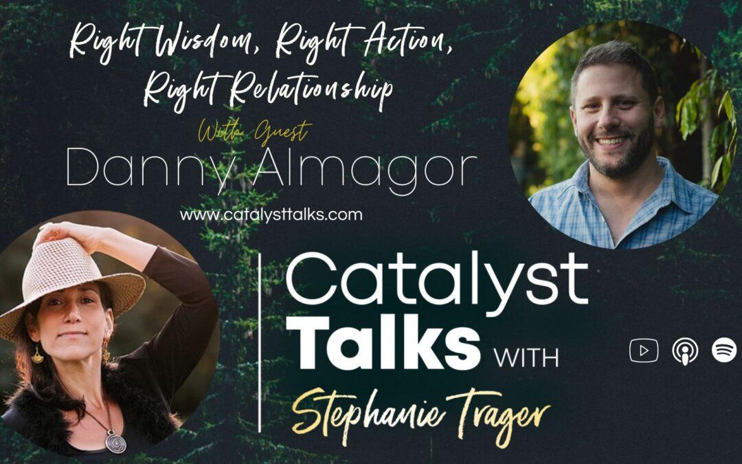 #42 Right Wisdom, Right Action with Danny Almagor