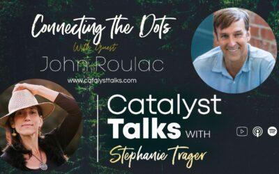 #46 Connecting the Dots with John Roulac