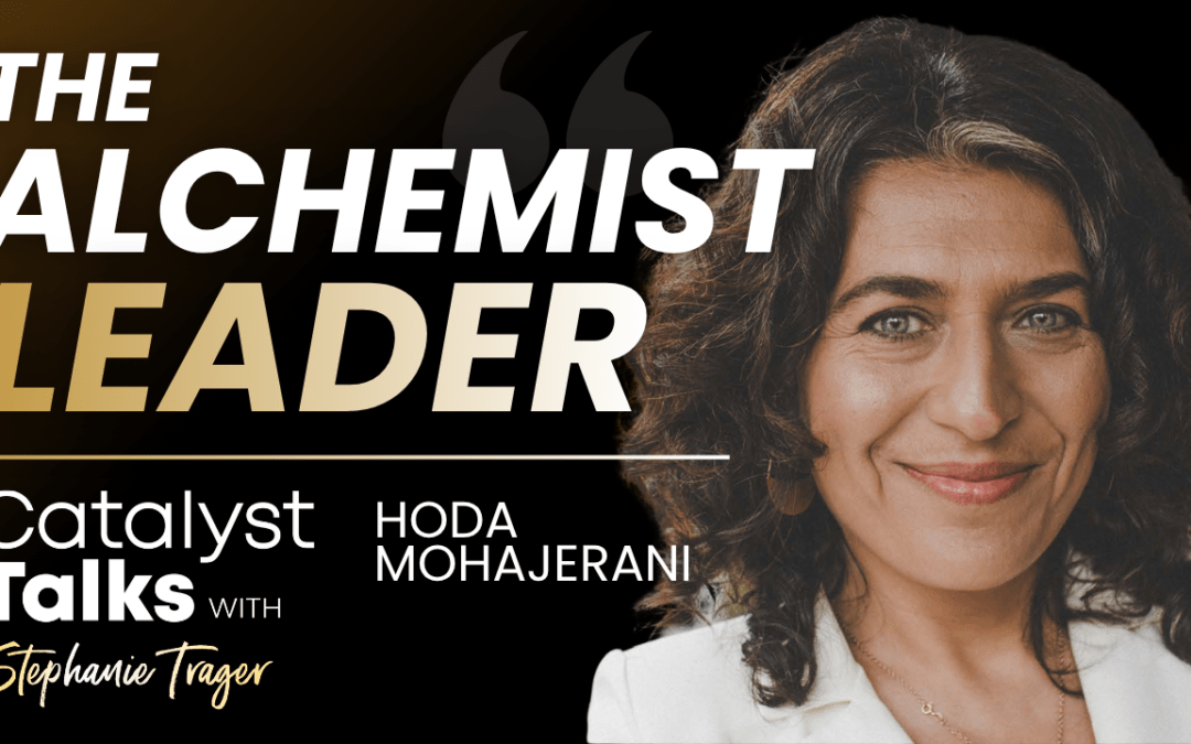 #48 Being an Alchemist Leader with Hoda Mohajerani