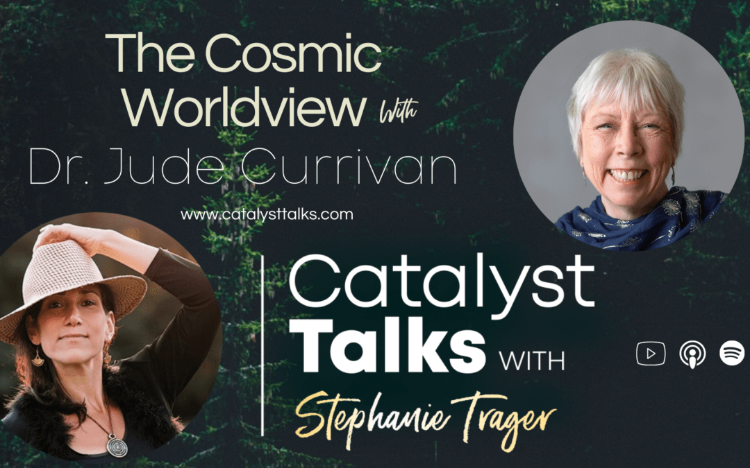 #51 The Cosmic Worldview with Dr. Jude Currivan
