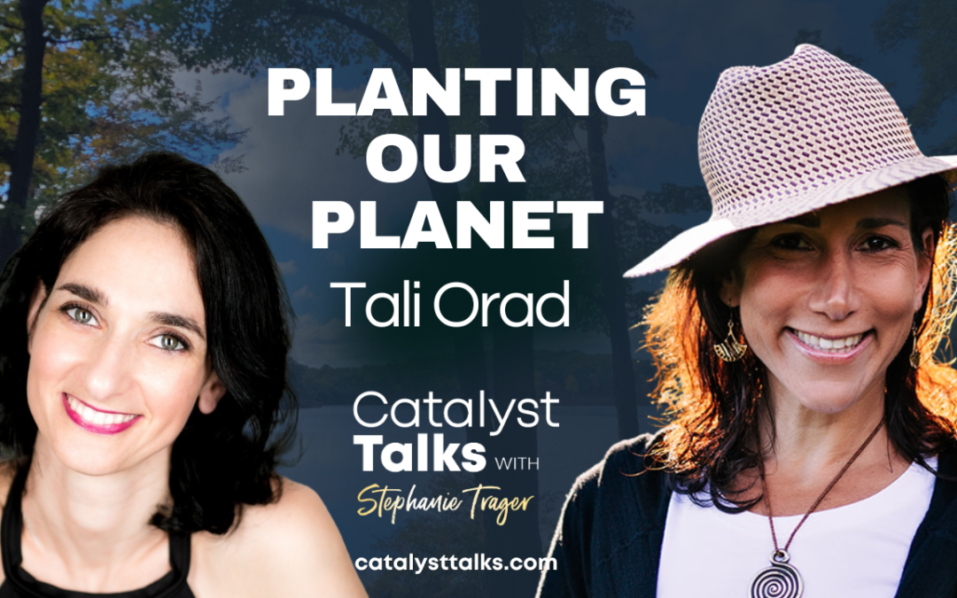 #57 Planting Our Planet with Tali Orad