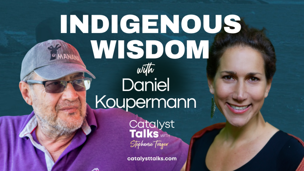#59 Indigenous Wisdom with Daniel Koupermann