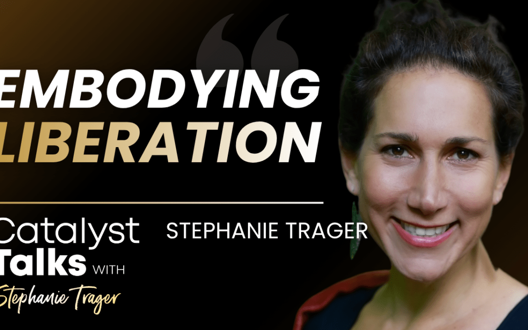#50 From Purpose to Higher Purpose: Embodying Liberation with Stephanie Trager