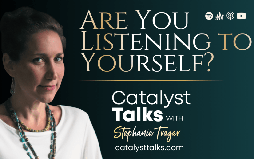 #88 Are you Listening to Yourself