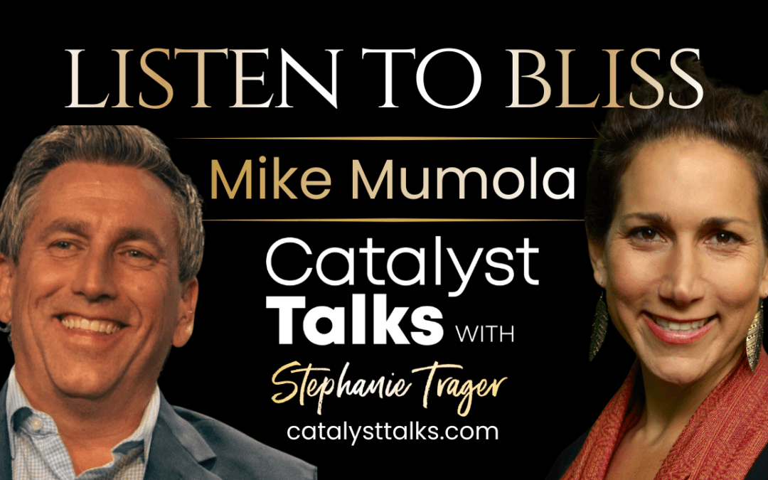 #96 Listen to Bliss with Mike Mumola